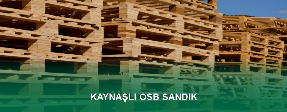 Kaynaşlı OSB Sandık İmalatı